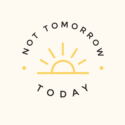 Not Tomorrow Today