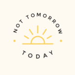 Not Tomorrow Today