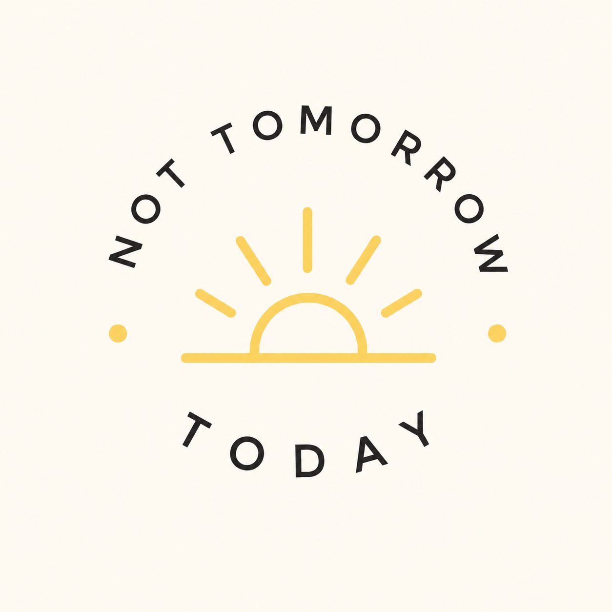 Not Tomorrow Today